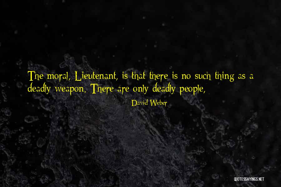 Deadly Weapon Quotes By David Weber Deadly Weapon Quotes By David Weber