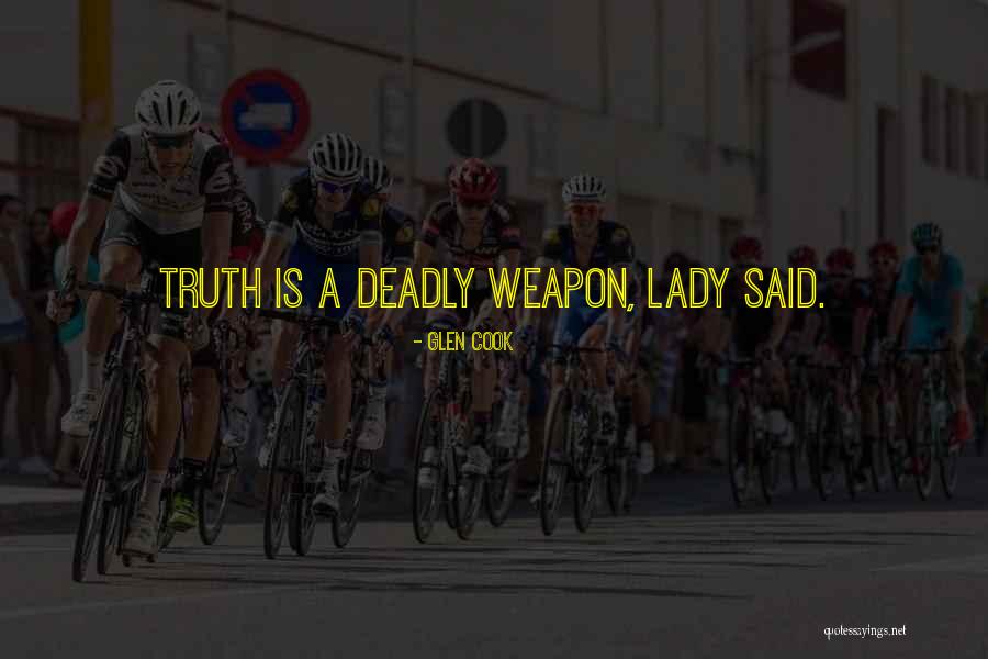 Deadly Weapon Quotes By Glen Cook Deadly Weapon Quotes By Glen Cook