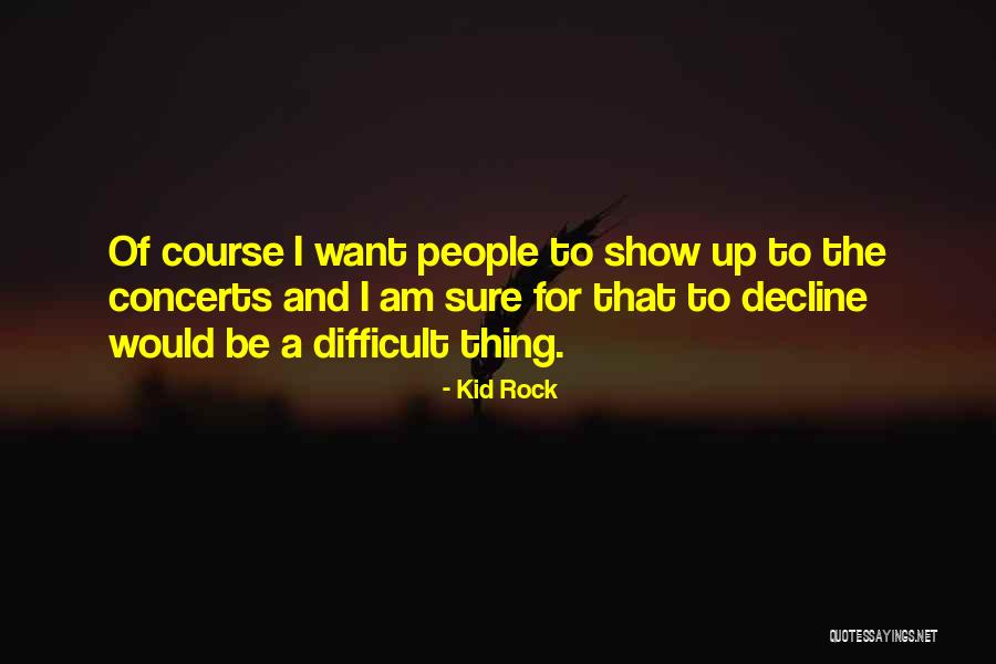 Deadmau5 Tour Quotes By Kid Rock Deadmau5 Tour Quotes By Kid Rock