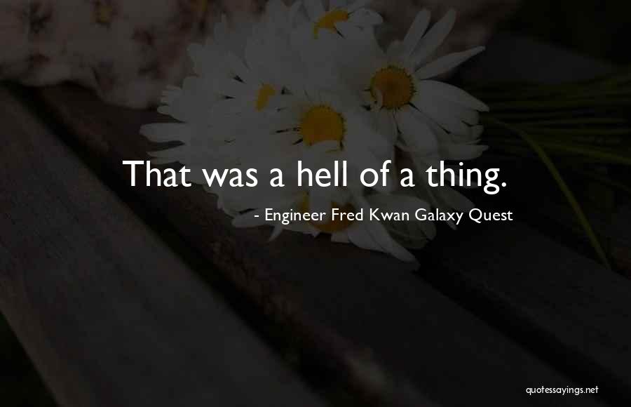 Deadpan Humor Quotes By Engineer Fred Kwan Galaxy Quest
