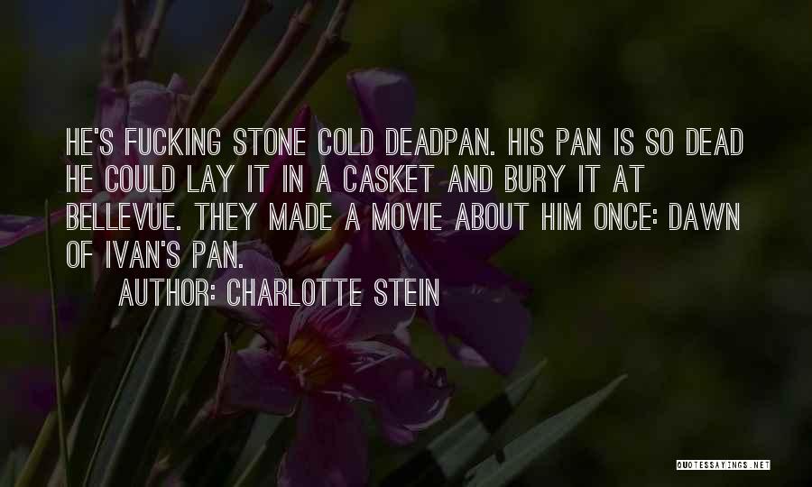 Deadpan Quotes By Charlotte Stein