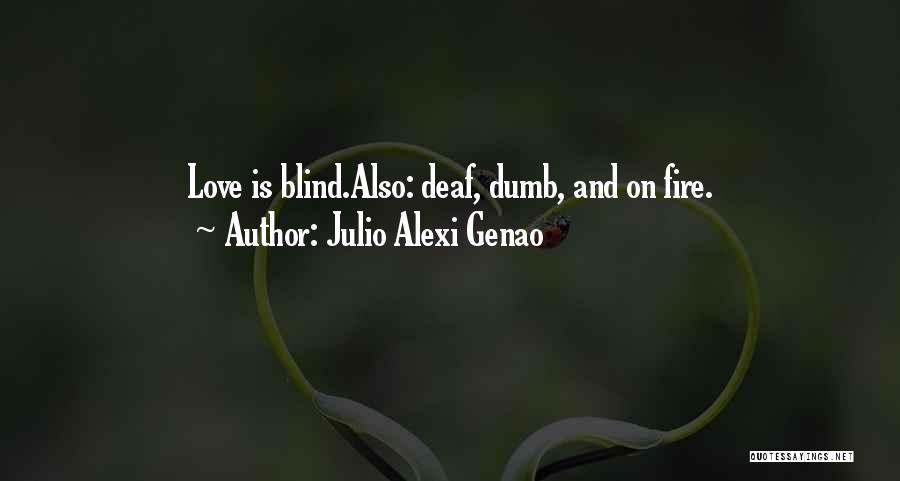 Deaf And Dumb Love Quotes By Julio Alexi Genao