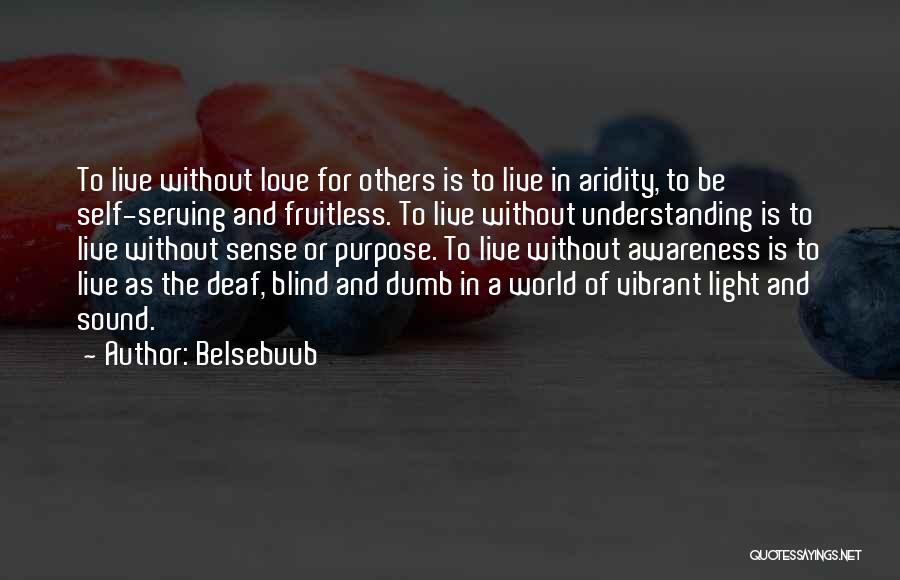 Deaf Blind Quotes By Belsebuub