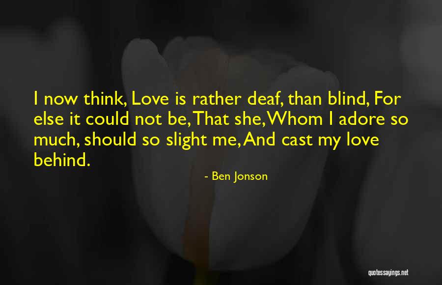 Deaf Blind Quotes By Ben Jonson