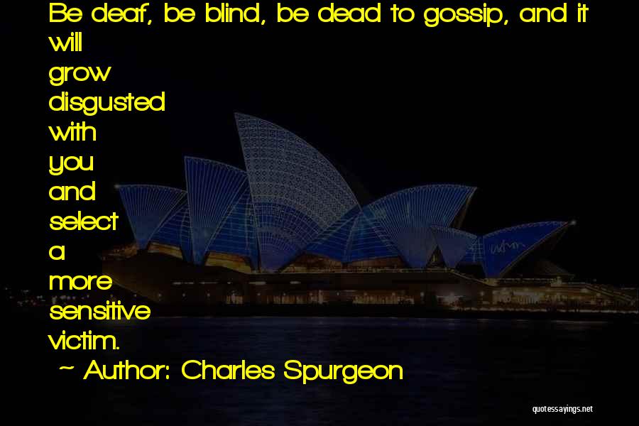 Deaf Blind Quotes By Charles Spurgeon