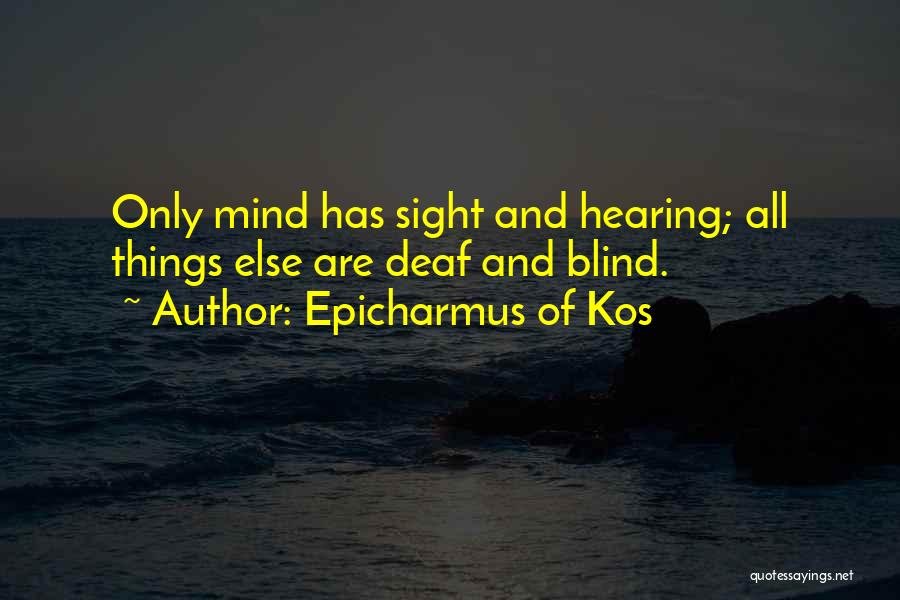 Deaf Blind Quotes By Epicharmus Of Kos