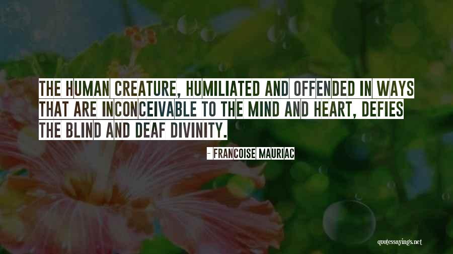 Deaf Blind Quotes By Francoise Mauriac