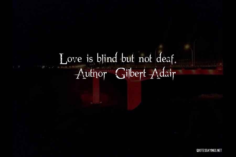 Deaf Blind Quotes By Gilbert Adair