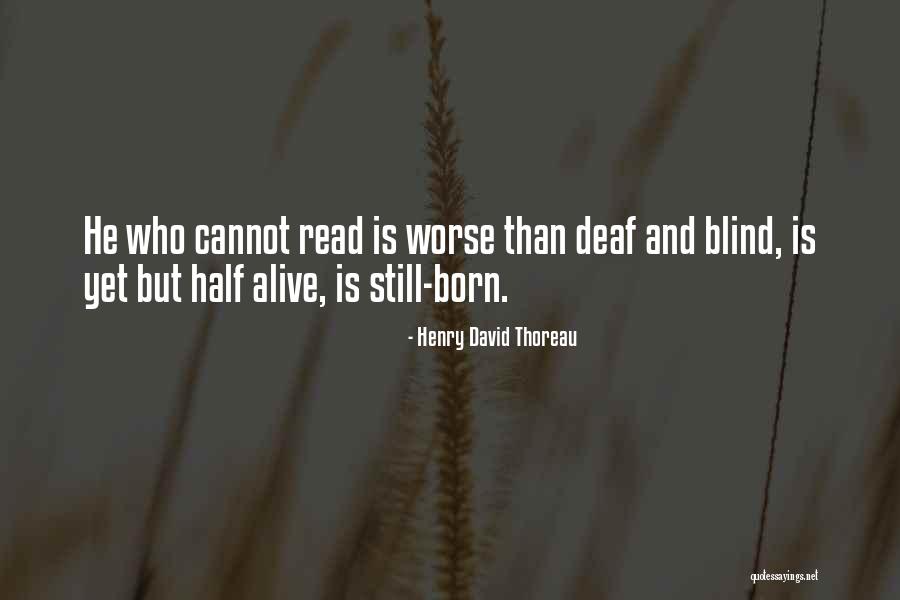 Deaf Blind Quotes By Henry David Thoreau