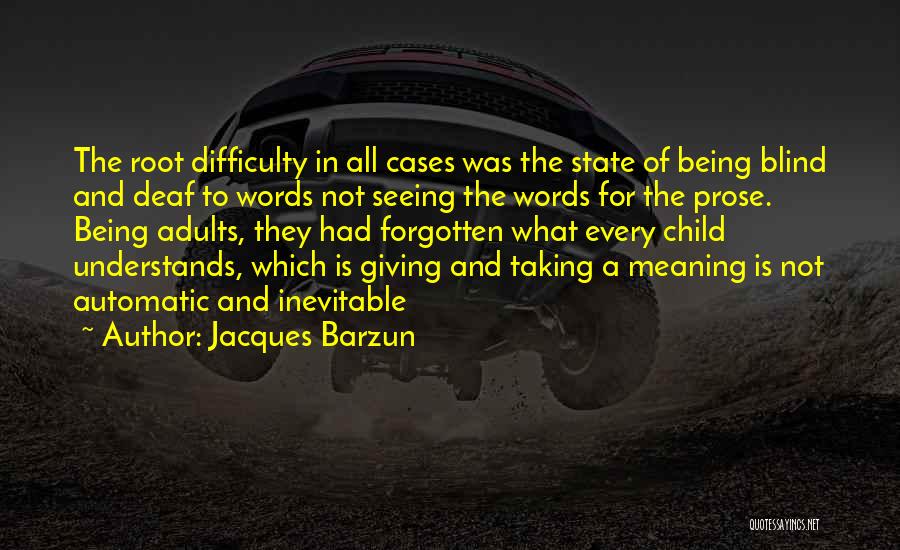 Deaf Blind Quotes By Jacques Barzun