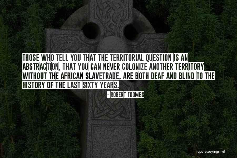 Deaf Blind Quotes By Robert Toombs