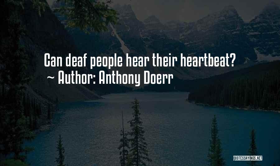 Deaf Can Hear Quotes By Anthony Doerr