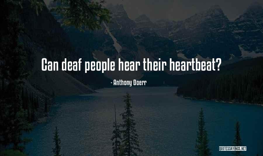 Deaf Can Hear Quotes By Anthony Doerr