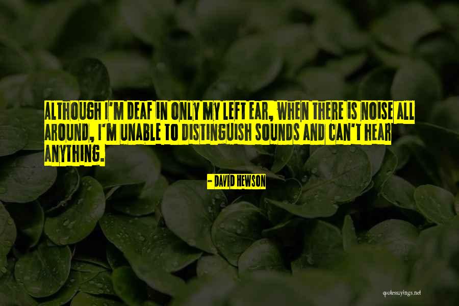 Deaf Can Hear Quotes By David Hewson Deaf Can Hear Quotes By David Hewson