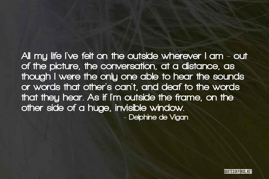 Deaf Can Hear Quotes By Delphine De Vigan Deaf Can Hear Quotes By Delphine De Vigan