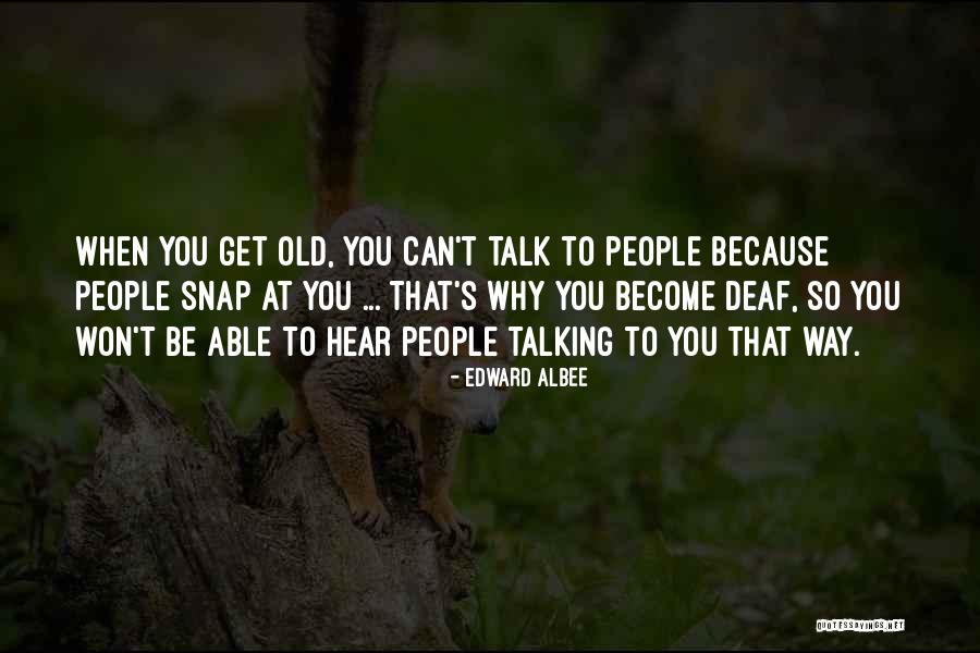 Deaf Can Hear Quotes By Edward Albee Deaf Can Hear Quotes By Edward Albee