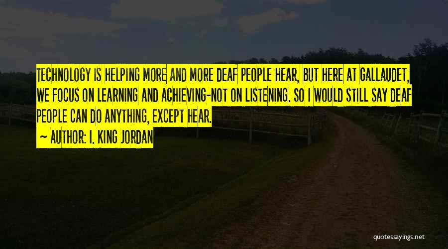 Deaf Can Hear Quotes By I. King Jordan