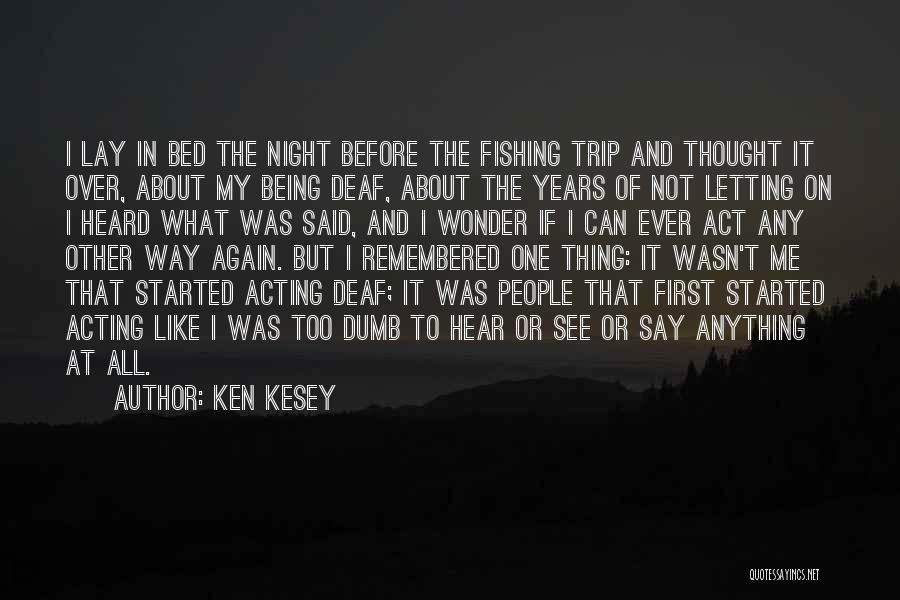 Deaf Can Hear Quotes By Ken Kesey