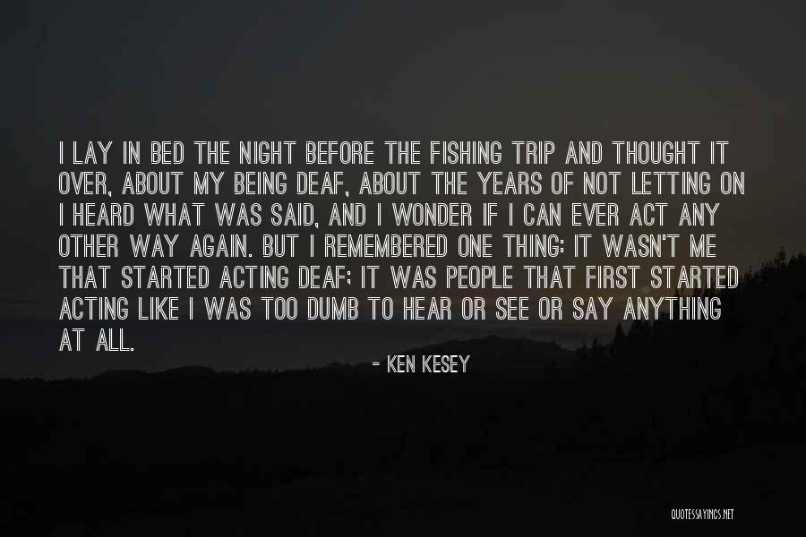 Deaf Can Hear Quotes By Ken Kesey