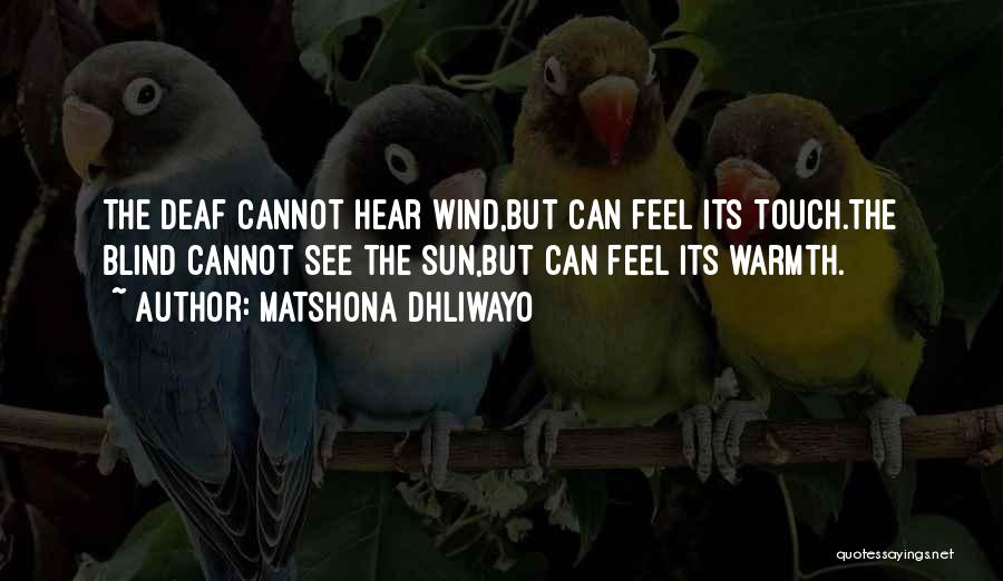 Deaf Can Hear Quotes By Matshona Dhliwayo
