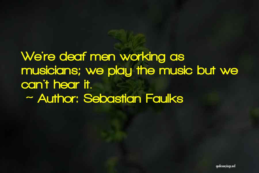 Deaf Can Hear Quotes By Sebastian Faulks