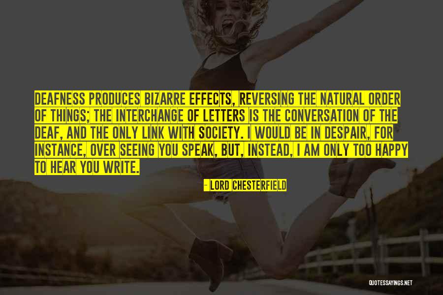 Deaf Deafness Quotes By Lord Chesterfield Deaf Deafness Quotes By Lord Chesterfield