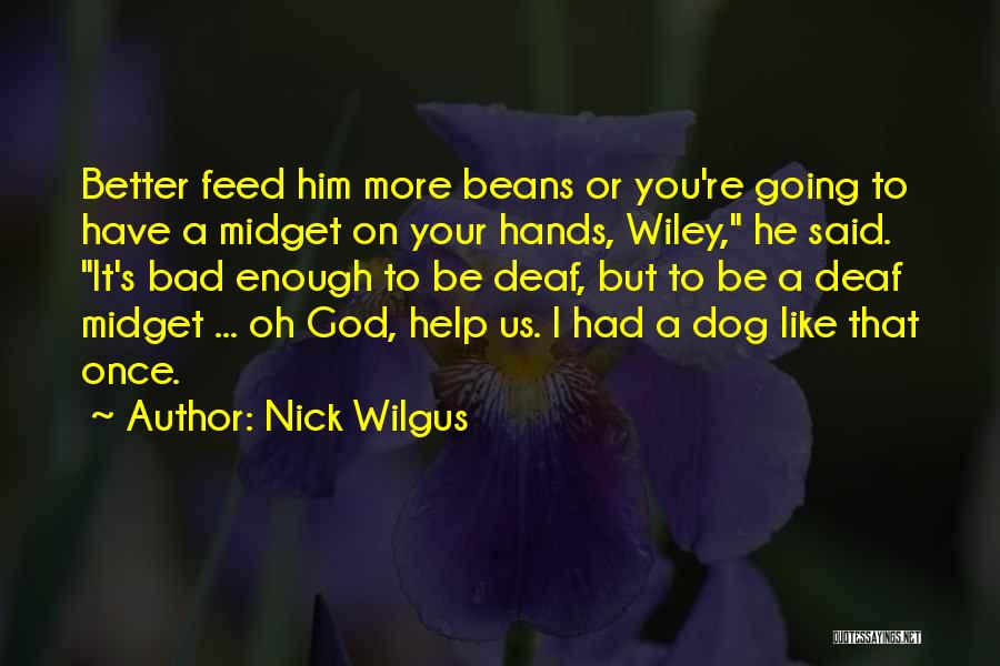 Deaf Dog Quotes By Nick Wilgus