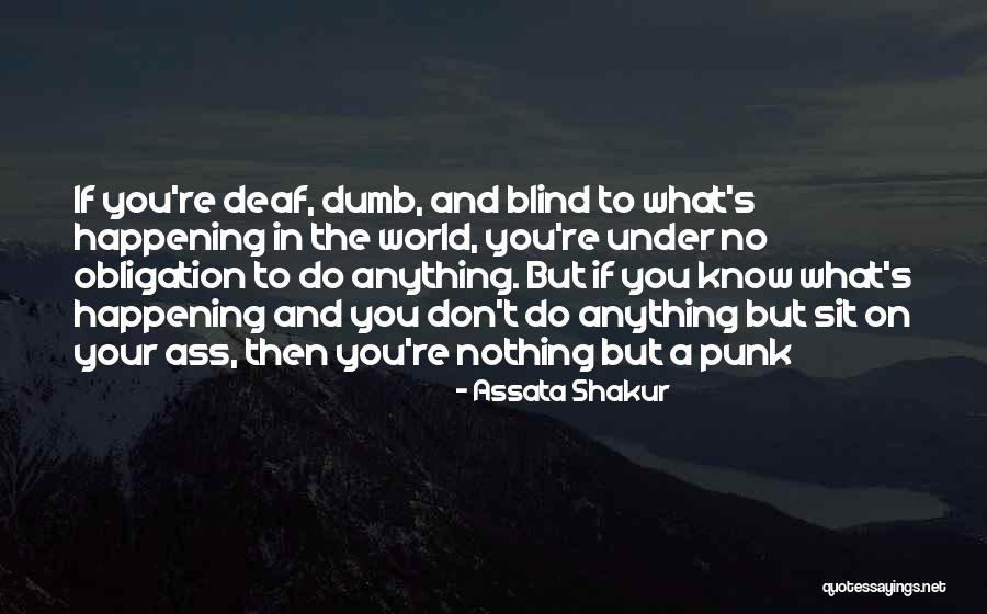 Deaf Dumb And Blind Quotes By Assata Shakur