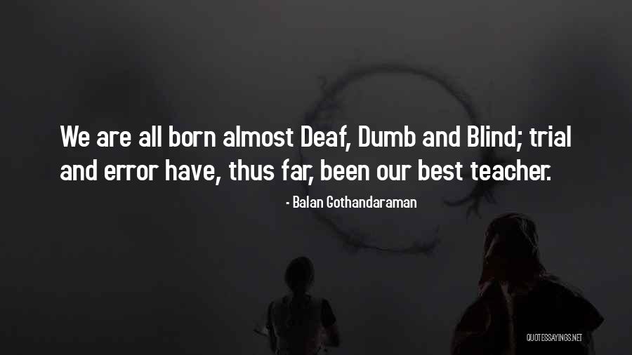 Deaf Dumb And Blind Quotes By Balan Gothandaraman