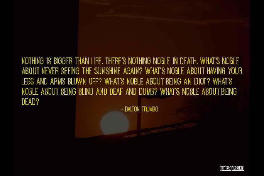 Deaf Dumb And Blind Quotes By Dalton Trumbo