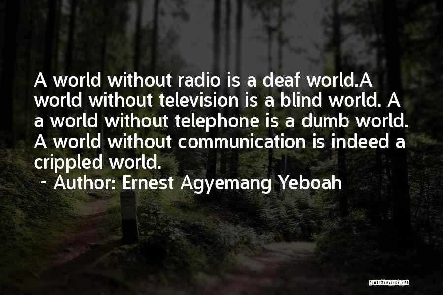 Deaf Dumb And Blind Quotes By Ernest Agyemang Yeboah