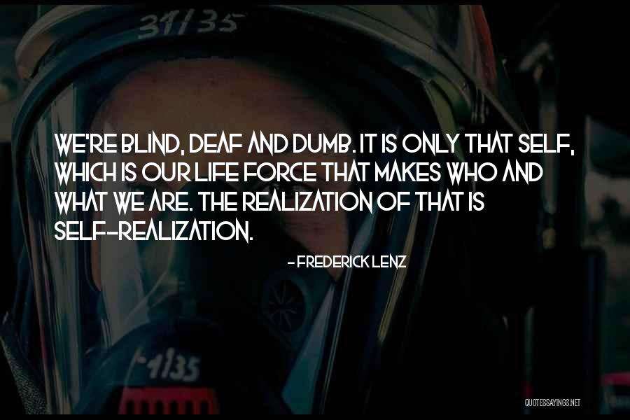 Deaf Dumb And Blind Quotes By Frederick Lenz Deaf Dumb And Blind Quotes By Frederick Lenz