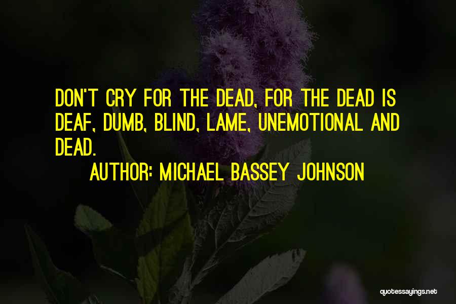 Deaf Dumb And Blind Quotes By Michael Bassey Johnson