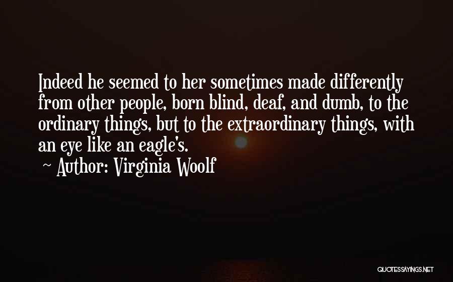 Deaf Dumb And Blind Quotes By Virginia Woolf