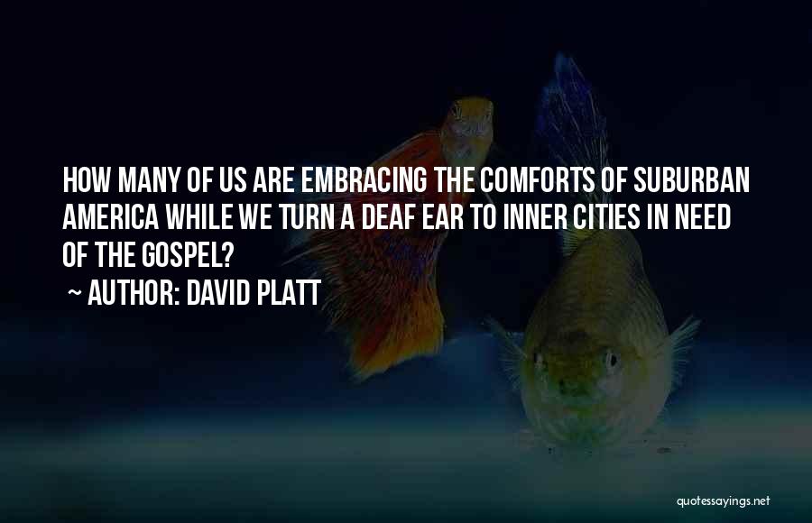 Deaf Ear Quotes By David Platt