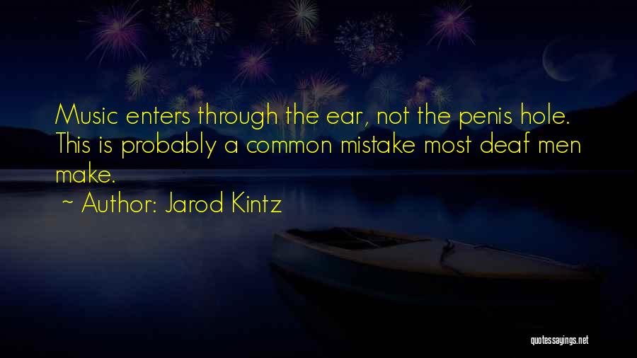 Deaf Ear Quotes By Jarod Kintz