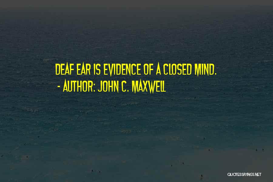 Deaf Ear Quotes By John C. Maxwell