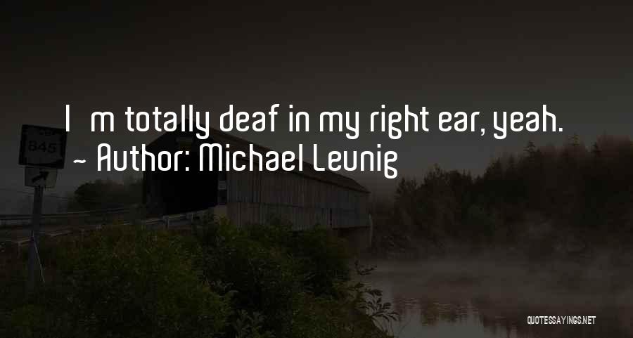 Deaf Ear Quotes By Michael Leunig