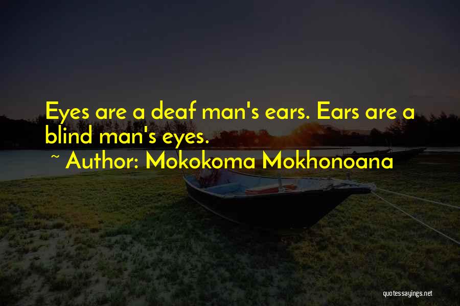 Deaf Ear Quotes By Mokokoma Mokhonoana