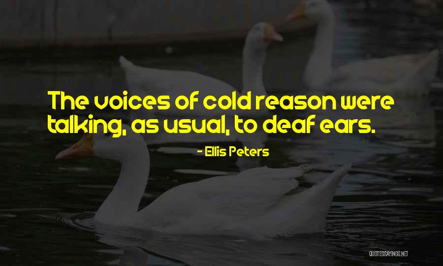 Deaf Ears Quotes By Ellis Peters Deaf Ears Quotes By Ellis Peters