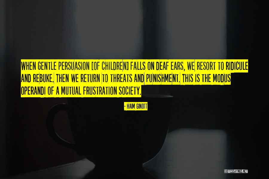 Deaf Ears Quotes By Haim Ginott Deaf Ears Quotes By Haim Ginott