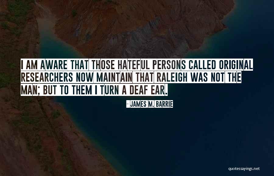 Deaf Ears Quotes By James M. Barrie Deaf Ears Quotes By James M. Barrie