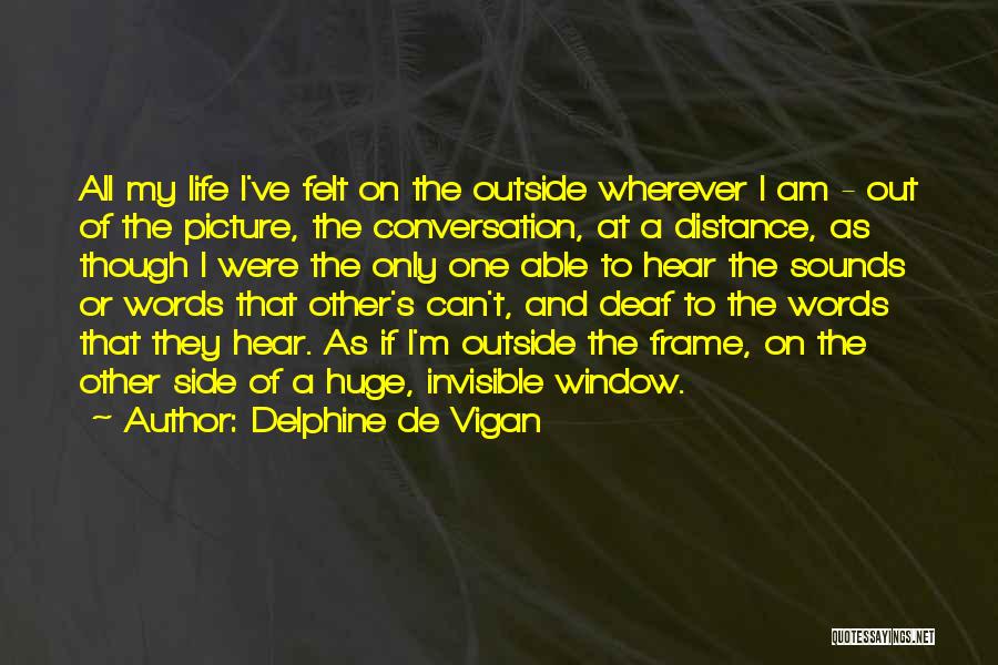 Deaf Life Quotes By Delphine De Vigan