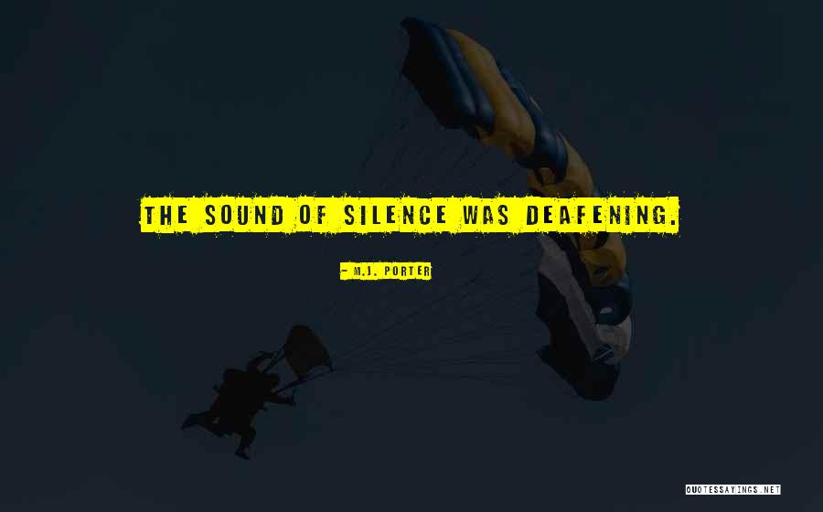 Deafening Silence Quotes By M.J. Porter
