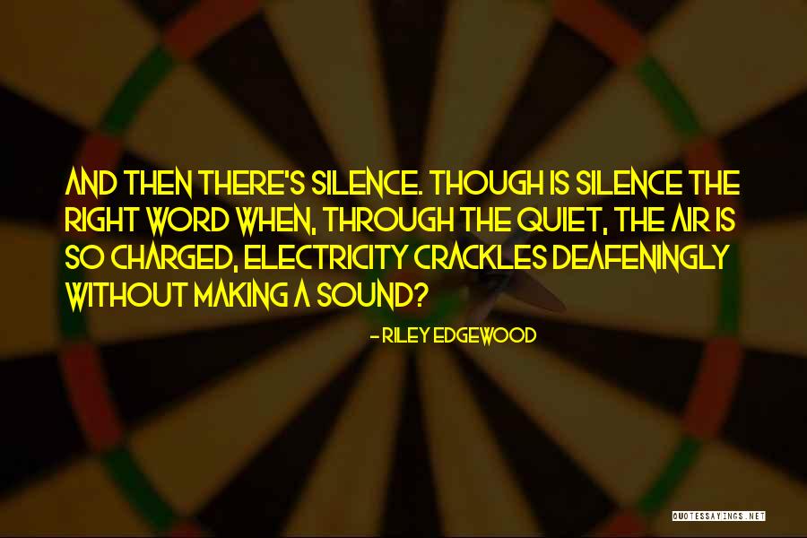 Deafeningly Quotes By Riley Edgewood Deafeningly Quotes By Riley Edgewood