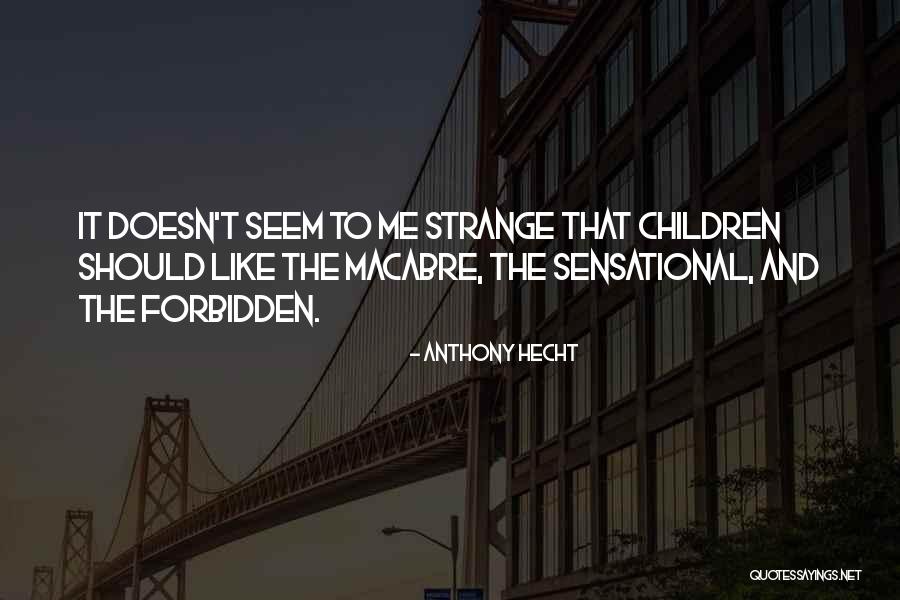 Deafly Quotes By Anthony Hecht Deafly Quotes By Anthony Hecht