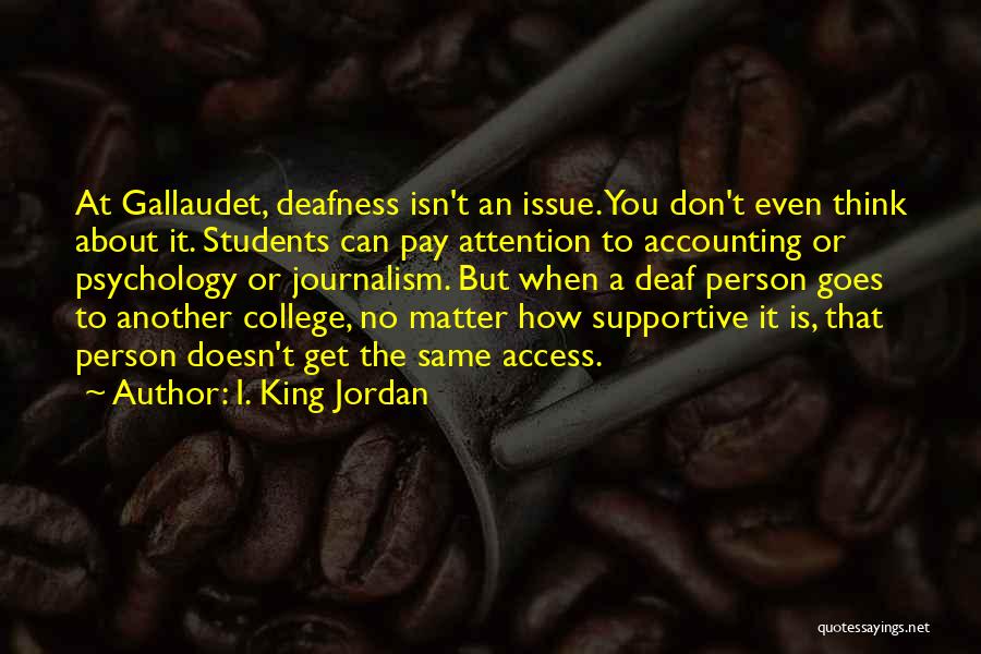 Deafness Quotes By I. King Jordan
