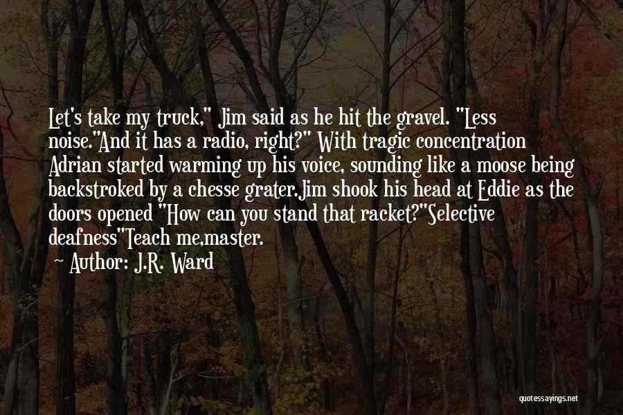 Deafness Quotes By J.R. Ward