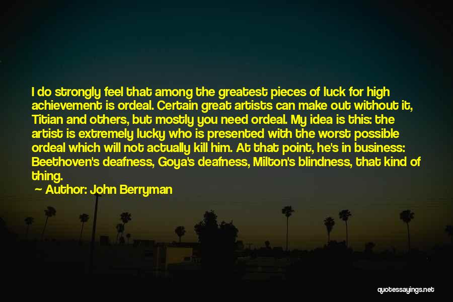 Deafness Quotes By John Berryman