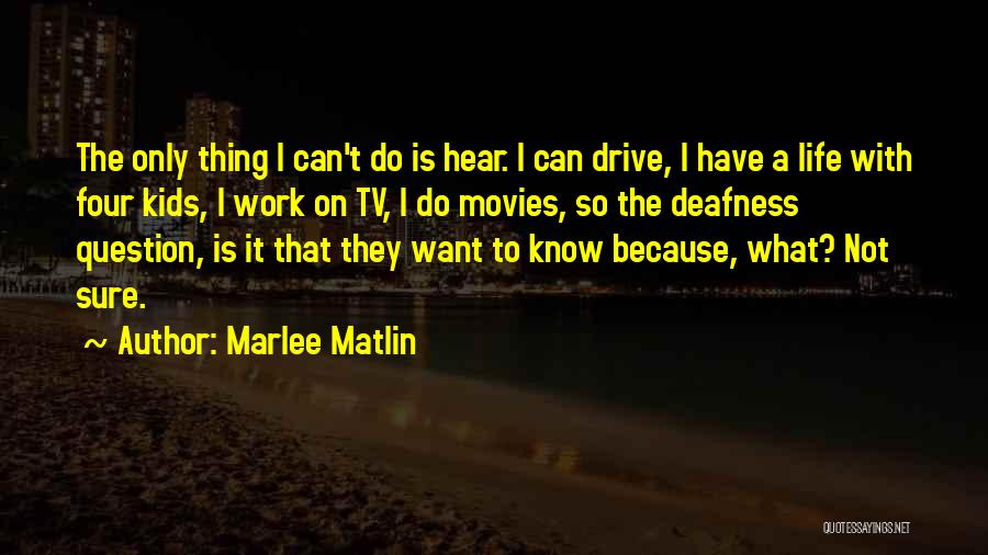 Deafness Quotes By Marlee Matlin